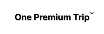 One Premium Trip
